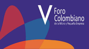 V Foro Colombiano de Micro y Pequeña Empresa 