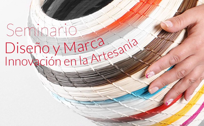 Seminario "Diseño y Marca: Innovación en la Artesanía"