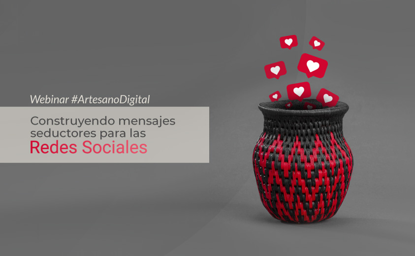 Imagen promocional del webinar #ArtesanoDigital: Construyendo mensajes seductores para las redes sociales ilustrada con un werregue