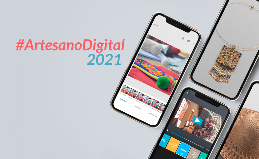 Imagen ilustrativa sobre el ciclo 2021 de la estrategia #ArtesanoDigital mostrando tres pantallas de  celular que a su vez, incluyen imágenes de artesanías