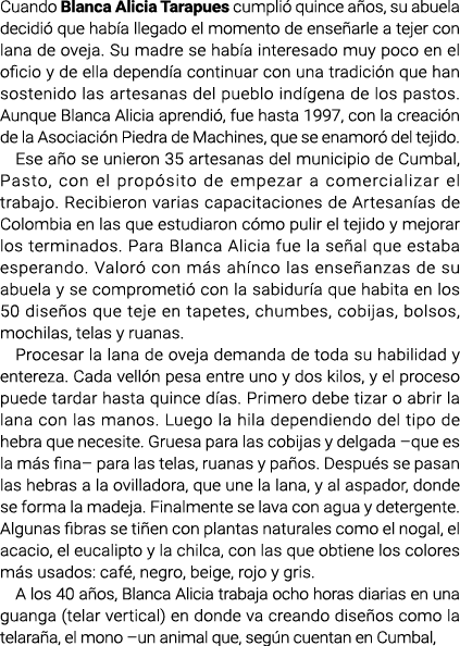 Cuando Blanca Alicia Tarapues cumplió quince años, su abuela decidió que había llegado el momento de enseñarle a teje...