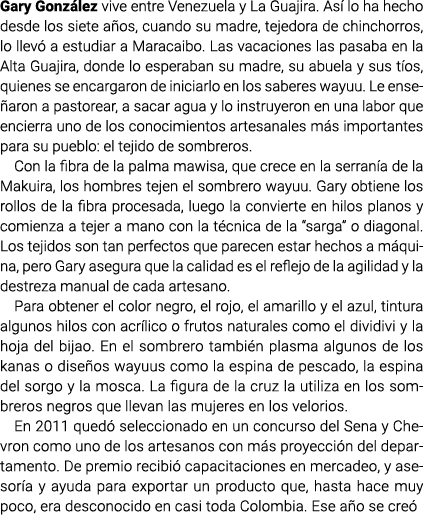 Gary González vive entre Venezuela y La Guajira. Así lo ha hecho desde los siete años, cuando su madre, tejedora de c...