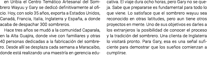 en Uribia el Centro Temático Artesanal del Sombrero Wayuu y Gary se dedicó definitivamente al oficio. Hoy, con solo 3...