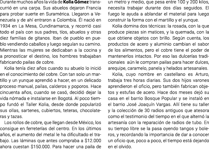 Durante muchos años la vida de Kolia Gómez transcurrió en una carpa. Sus abuelos dejaron Francia para probar suerte e...