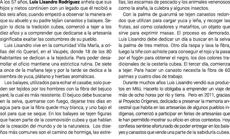 A los 57 años, Luis Lisandro Rodríguez anhela que sus hijos y nietos continúen con un legado que él recibió a los sei...