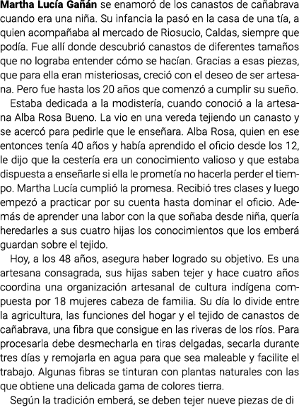 Martha Lucía Gañán se enamoró de los canastos de cañabrava cuando era una niña. Su infancia la pasó en la casa de una...