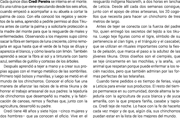 Cada quince días Credi Pereira se interna en el monte. Es una rutina que viene ejecutando desde los seis años, cuando...