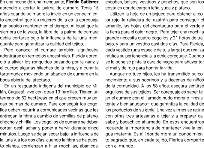 En una noche de luna menguante, Flerida Gutiérrez aprendió a cortar la palma de cumare. Tenía 15 años cuando su madre...